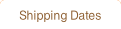 Shipping Dates .